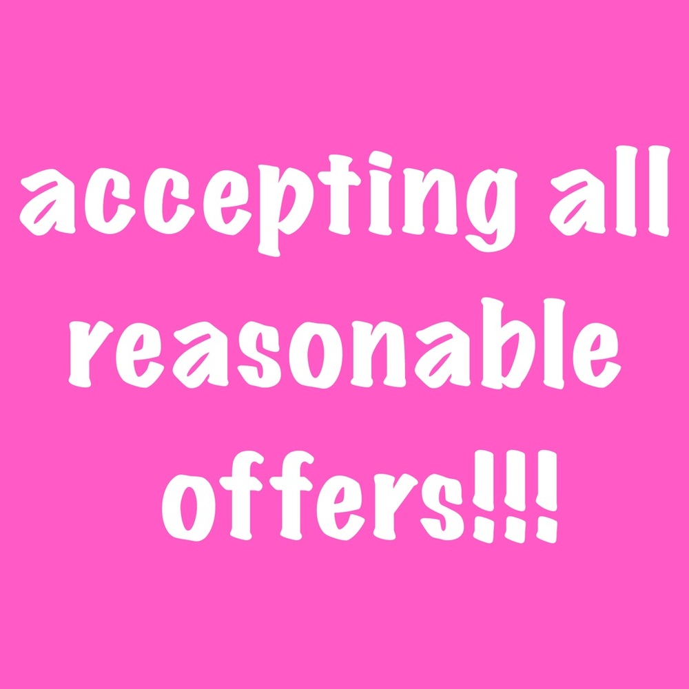 Accepting all REASONABLE offers!!